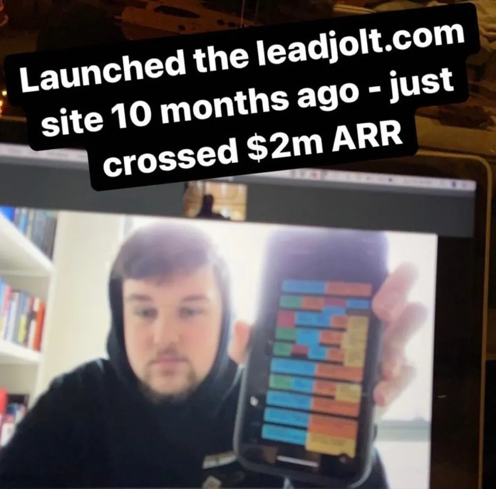 John's Instagram story: Launched the leadjolt.com site 10 months ago - just crossed $2m ARR